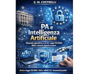 La nuova Legge IA 132/2025 spiegata semplice: Articolo per articolo, in parole chiare: cosa cambia davvero e cosa aspettarsi dai decreti: 1