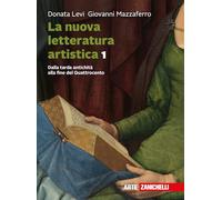 La nuova letteratura artistica. Per le Scuole superiori. Con e-book. Dalla tarda antichità alla fine del Quattrocento (Vol. 1)