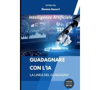 La Nuova Linea del Guadagno: Guadagnare con L'Intelligenza Artificiale