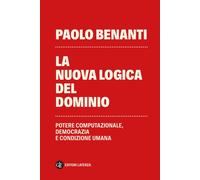 La nuova logica del dominio. Potere computazionale, democrazia e