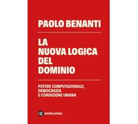 La nuova logica del dominio. Potere computazionale, democrazia e condizione umana