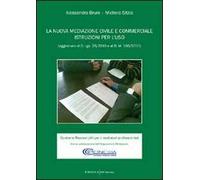 La nuova mediazione civile e commerciale. Istruzioni per l'uso. Aggiornato al D.Lgs 28/2010 e al D.M. 180/2010