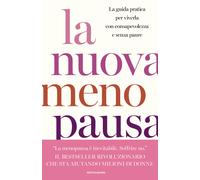 La nuova menopausa. La guida pratica per viverla con consapevolez