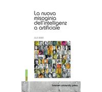 La nuova misoginia dell'intelligenza artificiale