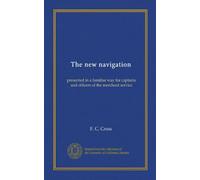 La nuova navigazione: presentata in modo familiare per capitani e ufficiali del servizio mercantile