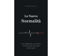 La nuova normalità. Come l'indifferenza sta cambiando il mondo e perché non è troppo tardi per reagire