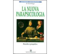 La nuova parapsicologia. Ricerche e prospettive