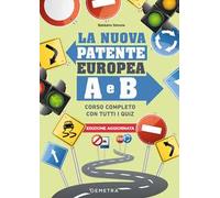 La nuova patente europea A e B. Corso completo con tutti i quiz