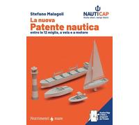 LA NUOVA PATENTE NAUTICA ENTRO LE 12 MIGLIA, A VELA E A MOTORE. - MALAGOLI