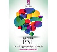 La nuova PNL. L'arte di raggiungere i propri obiettivi