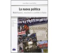 La nuova politica. Mobilitazioni, movimenti e conflitti in Italia