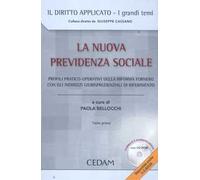 La nuova previdenza sociale. Profili pratico-operativi della riforma Fornero con gli indirizzi giurisprudenziali di riferimento. Con CD-ROM