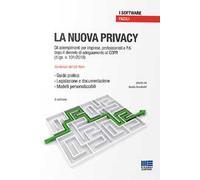 La nuova privacy. Gli adempimenti per imprese, professionisti e P.A. dopo il decreto di adeguamento al GDPR (D.Lgs. n. 101/2018). CD-ROM