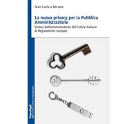 La nuova privacy per la pubblica amministrazione. Sintesi dell'armonizzazione del Codice italiano al Regolamento europeo