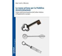 La nuova privacy per la pubblica amministrazione. Sintesi dell'armonizzazione del Codice italiano al Regolamento europeo