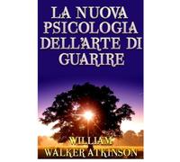 La nuova Psicologia dell'arte di guarire