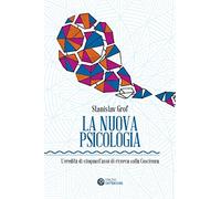 Libri Stanislav Grof - La Nuova Psicologia. L'eredita Di Cinquant'anni Di Ricerc