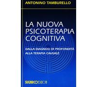 Nuova Psicoterapia Cognitiva. Dalla Diagnosi Di Profondità Alla Terapia Causale