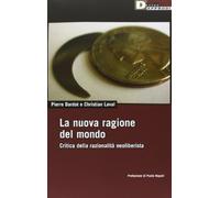 La nuova ragione del mondo. Critica della razionalità neoliberista