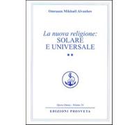 La nuova religione: solare e universale. Vol. 2 - Aïvanhov Omraam Mikhaël