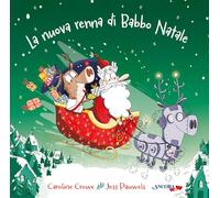 La nuova renna di Babbo Natale. Ediz. illustrata - Crowe Caroline, Pauwels Jess