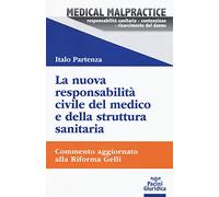 La nuova responsabilità civile del medico e della struttura sanitaria. Commento aggiornato alla Riforma Gelli