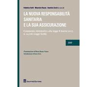 La nuova responsabilità sanitaria e la sua assicurazione. Commento sistematico alla legge 8 marzo 2017, n. 24 (cd. Legge Gelli)