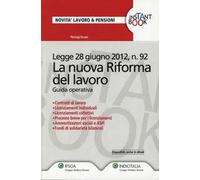 La nuova riforma del lavoro. Guida operativa
