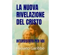 LA NUOVA RIVELAZIONE DEL CRISTO: INTERVISTATO PER VOI