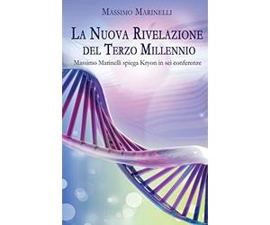 La nuova rivelazione del terzo millennio: Massimo Marinelli spiega Kryon in sei conferenze