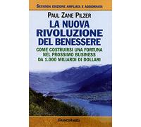 La nuova rivoluzione del benessere. Come costruirsi una fortuna nel prossimo business da 1000 miliardi di dollari