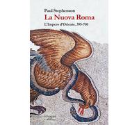 La Nuova Roma. L'Impero d'Oriente. 395-700