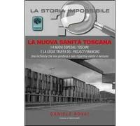 La nuova sanità in Toscana. I 4 nuovi ospedali toscani e la legge truffa del project financing