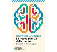 La nuova scienza della mente. Storia della rivoluzione cognitiva
