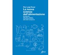 La nuova scienza dell'alimentazione. Dal fallimento delle diete «meteore» ...