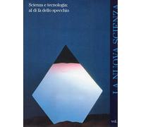 La nuova scienza / vol. 5 - scienza e tecnologia : al di la' dello specchio