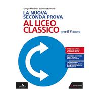 La nuova seconda prova al liceo classico per il 5° anno. Con e-book. Con espansione online