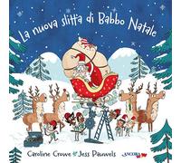 La nuova slitta di Babbo Natale. Ediz. a colori