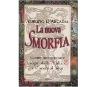 La nuova smorfia. Come interpretare i sogni dalla A alla Z e vincere al lotto