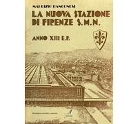 La nuova stazione di Firenze S.M.N. - [Edizioni Artestampa]