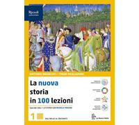 La nuova storia in 100 lezioni. Per le Scuole superiori. Con e-book. Con espansione online (Vol. 1)