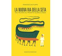 La nuova via della seta. Voci italiane sul progetto globale cinese