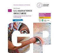 La nuova voce dell'arte. Corso di discipline grafiche e pittoriche. Per le Scuole superiori