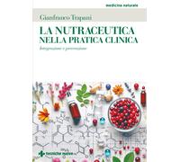 La nutraceutica nella pratica clinica. Integrazione e prevenzione - Trapan...