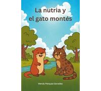 La nutria y el gato montés: Crónica de un vínculo intermitente