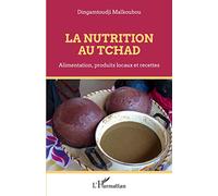 La nutrition au Tchad: Alimentation, produits locaux et recettes