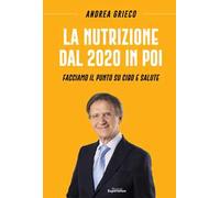 La nutrizione dal 2020 in poi. Facciamo il punto su cibo e salute.
