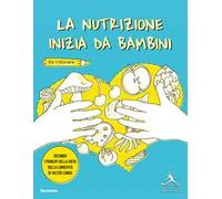 La nutrizione inizia da bambini. Secondo i principi della dieta della longevità di Valter Longo
