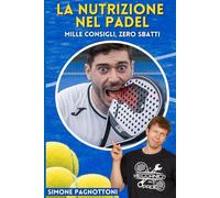 LA NUTRIZIONE NEL PADEL: Mille consigli, zero sbatti