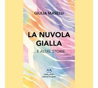 Libri Maselli Giulia - La Nuvola Gialla ...E Altre Storie